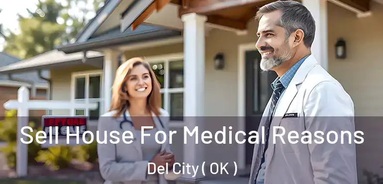 Sell House For Medical Reasons Del City ( OK )