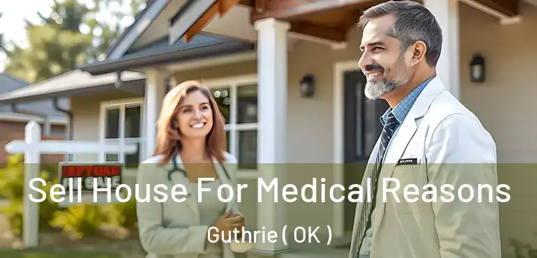  Sell House For Medical Reasons Guthrie ( OK )