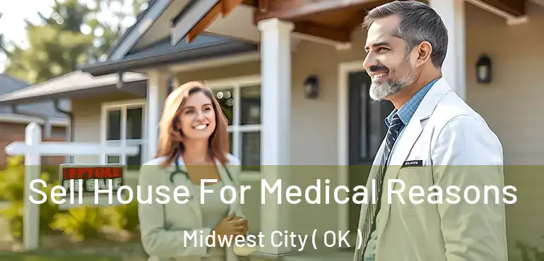 Sell House For Medical Reasons Midwest City ( OK )