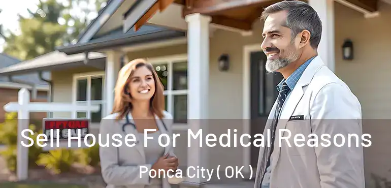 Sell House For Medical Reasons Ponca City ( OK )