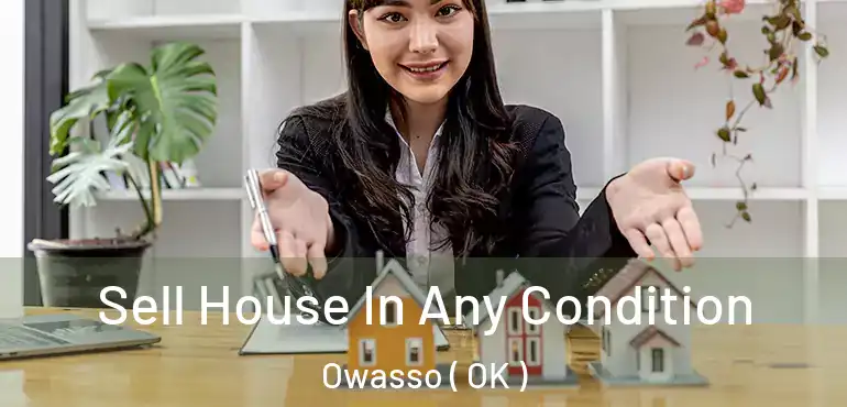 Sell House In Any Condition Owasso ( OK )