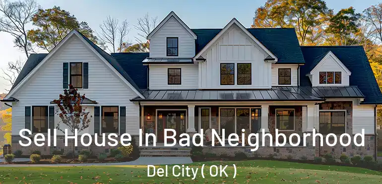 Sell House In Bad Neighborhood Del City ( OK )