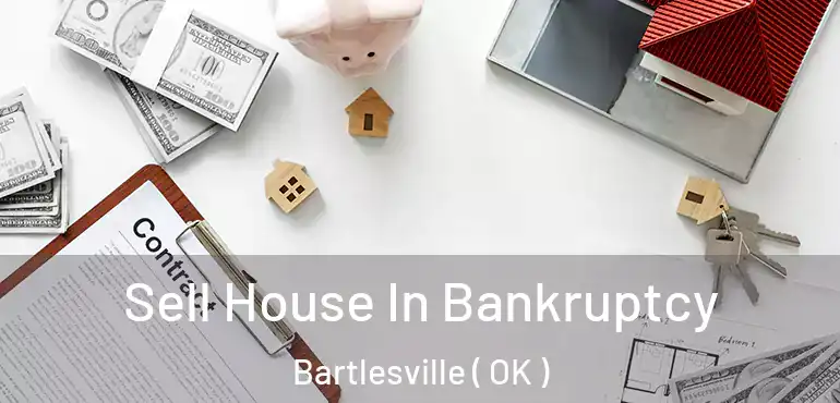  Sell House In Bankruptcy Bartlesville ( OK )