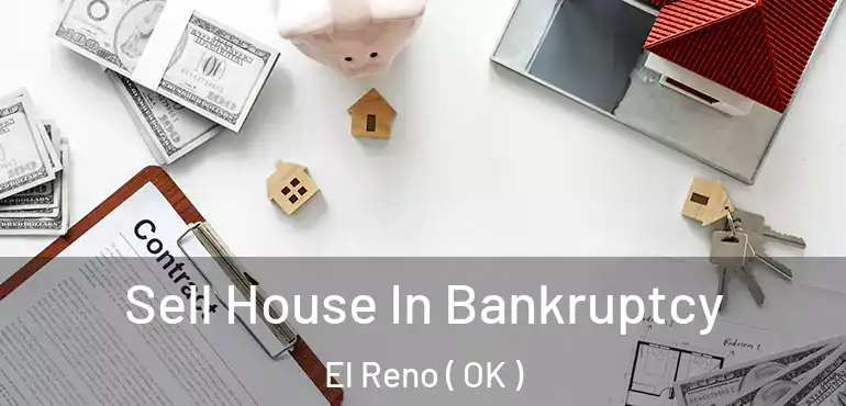 Sell House In Bankruptcy El Reno ( OK )