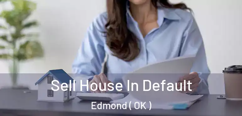 Sell House In Default Edmond ( OK )
