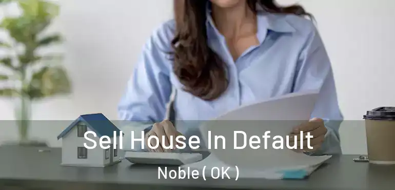 Sell House In Default Noble ( OK )