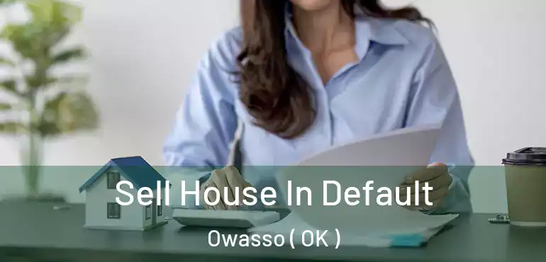 Sell House In Default Owasso ( OK )