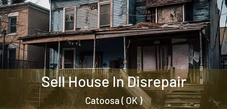 Sell House In Disrepair Catoosa ( OK )