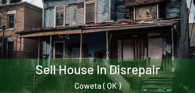 Sell House In Disrepair Coweta ( OK )