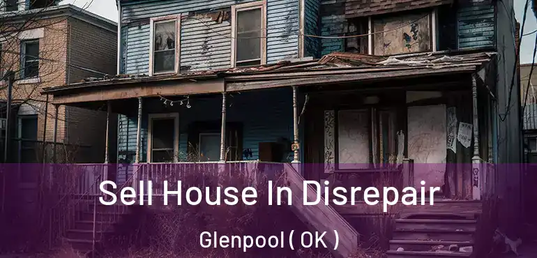 Sell House In Disrepair Glenpool ( OK )