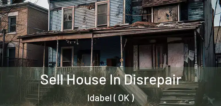 Sell House In Disrepair Idabel ( OK )