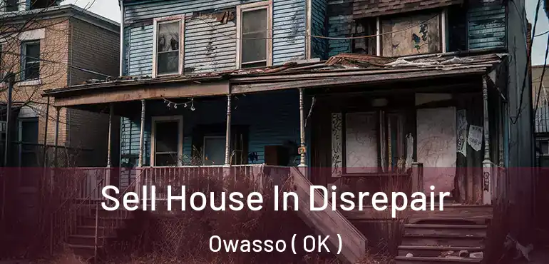  Sell House In Disrepair Owasso ( OK )