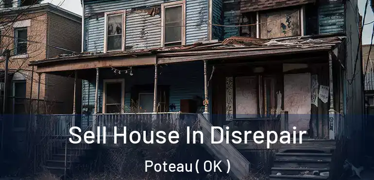 Sell House In Disrepair Poteau ( OK )