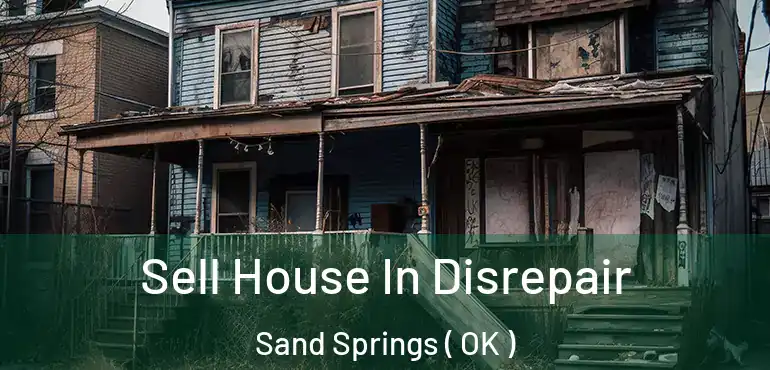 Sell House In Disrepair Sand Springs ( OK )
