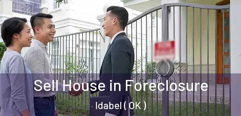 Sell House in Foreclosure Idabel ( OK )