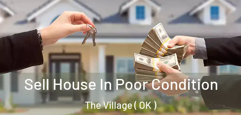 Sell House In Poor Condition The Village ( OK )
