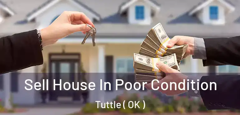 Sell House In Poor Condition Tuttle ( OK )