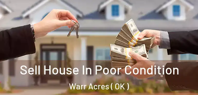  Sell House In Poor Condition Warr Acres ( OK )