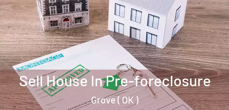  Sell House In Pre-foreclosure Grove ( OK )