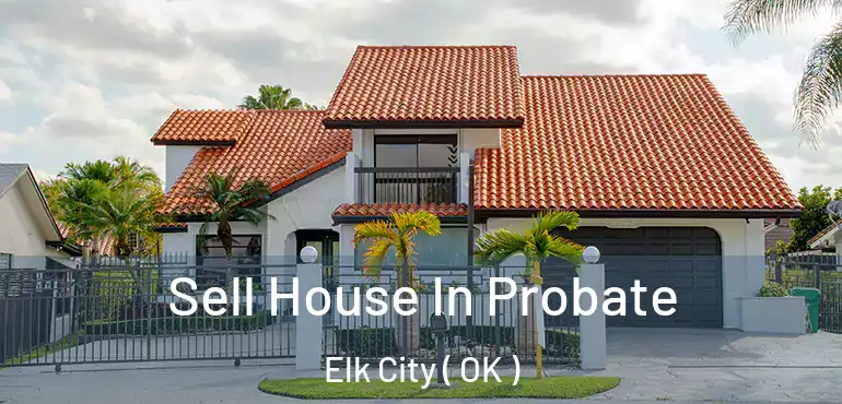  Sell House In Probate Elk City ( OK )