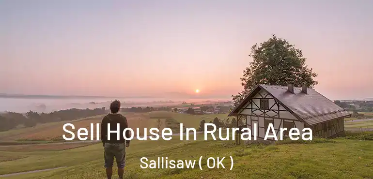  Sell House In Rural Area Sallisaw ( OK )