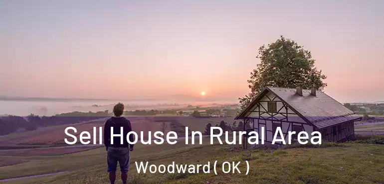 Sell House In Rural Area Woodward ( OK )