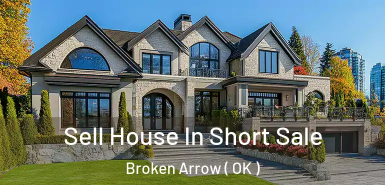  Sell House In Short Sale Broken Arrow ( OK )