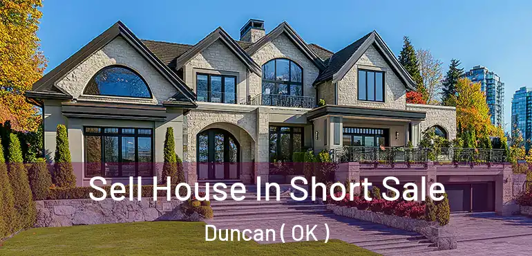  Sell House In Short Sale Duncan ( OK )