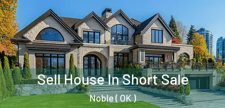 Sell House In Short Sale Noble ( OK )