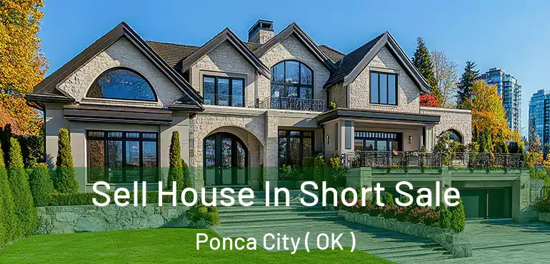 Sell House In Short Sale Ponca City ( OK )