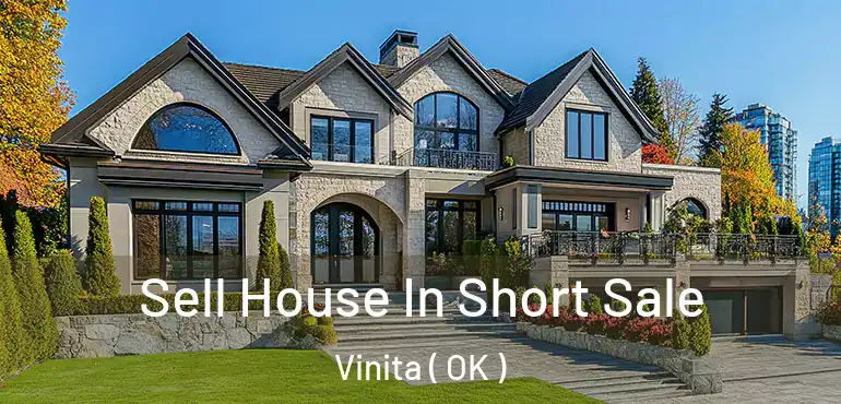 Sell House In Short Sale Vinita ( OK )