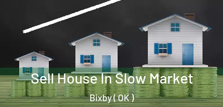  Sell House In Slow Market Bixby ( OK )