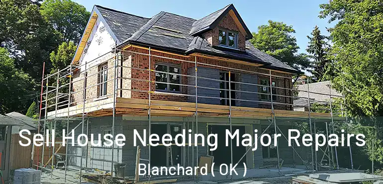 Sell House Needing Major Repairs Blanchard ( OK )