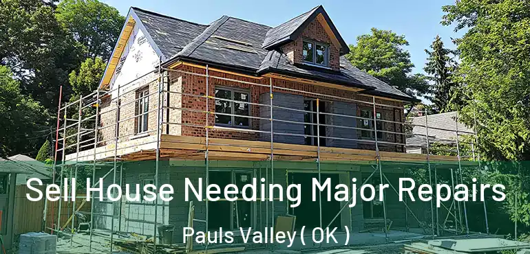 Sell House Needing Major Repairs Pauls Valley ( OK )
