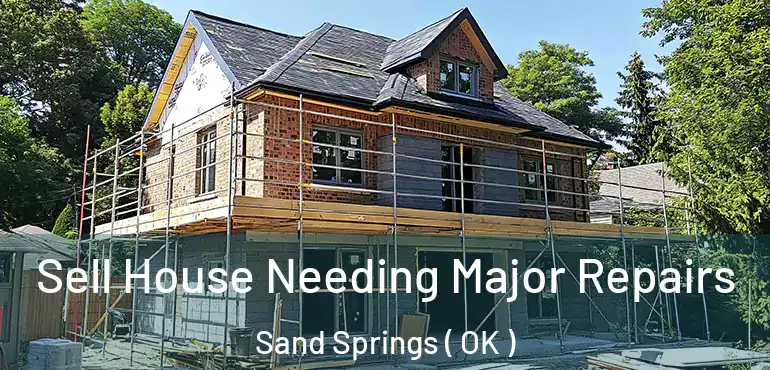 Sell House Needing Major Repairs Sand Springs ( OK )