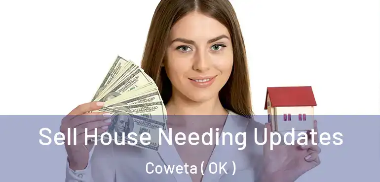  Sell House Needing Updates Coweta ( OK )