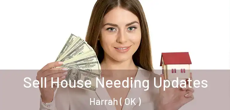 Sell House Needing Updates Harrah ( OK )
