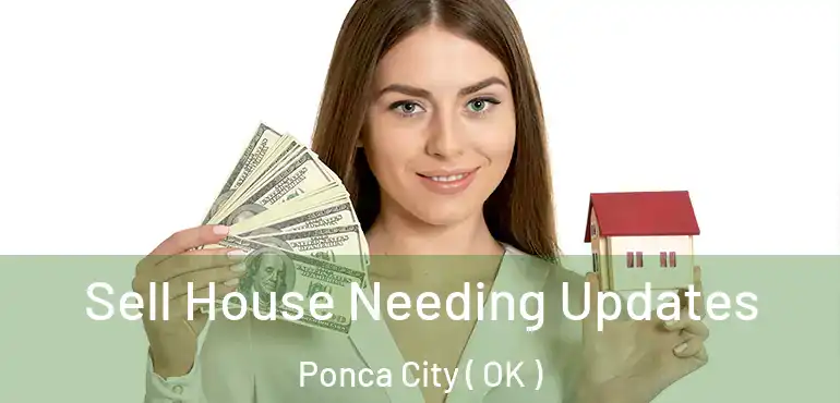 Sell House Needing Updates Ponca City ( OK )
