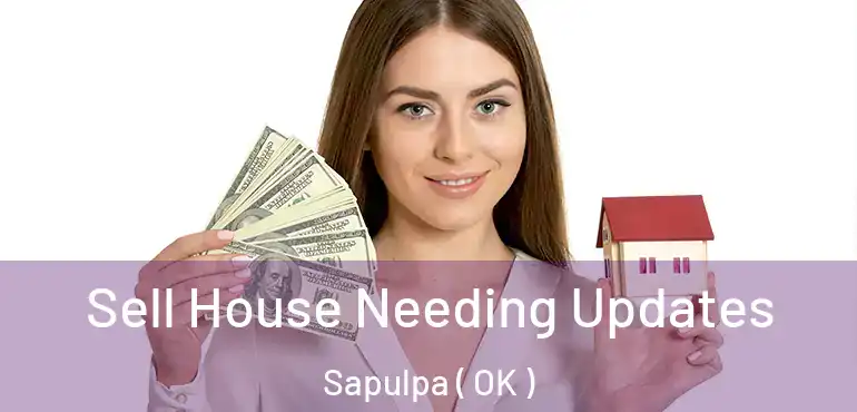  Sell House Needing Updates Sapulpa ( OK )