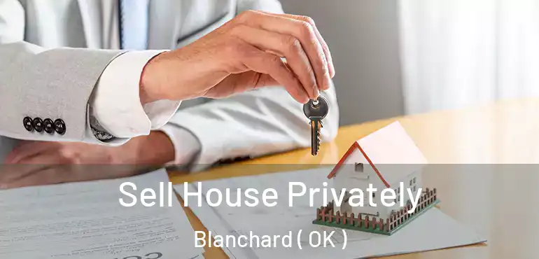 Sell House Privately Blanchard ( OK )