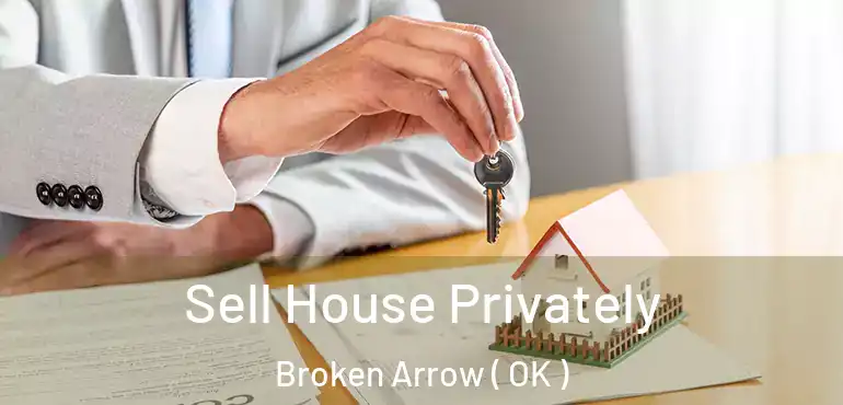 Sell House Privately Broken Arrow ( OK )