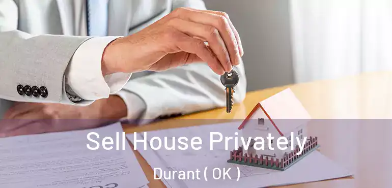 Sell House Privately Durant ( OK )