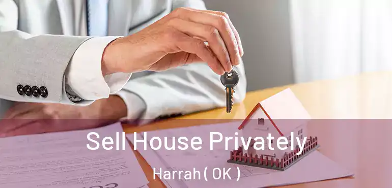 Sell House Privately Harrah ( OK )