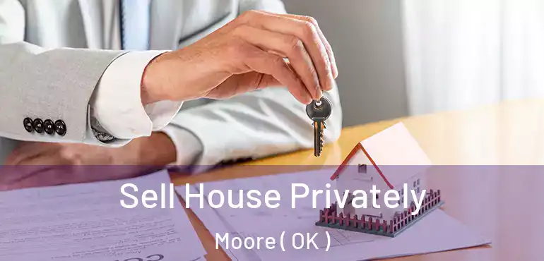 Sell House Privately Moore ( OK )