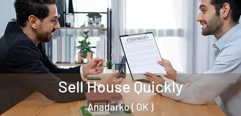 Sell House Quickly Anadarko ( OK )