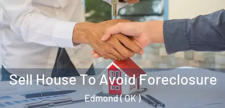 Sell House To Avoid Foreclosure Edmond ( OK )