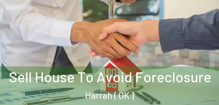 Sell House To Avoid Foreclosure Harrah ( OK )