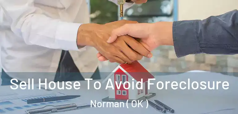 Sell House To Avoid Foreclosure Norman ( OK )