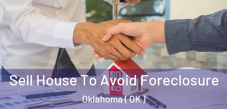 Sell House To Avoid Foreclosure Oklahoma ( OK )