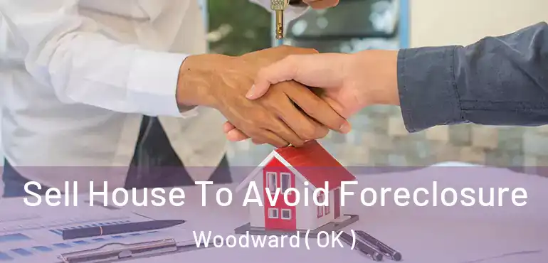Sell House To Avoid Foreclosure Woodward ( OK )